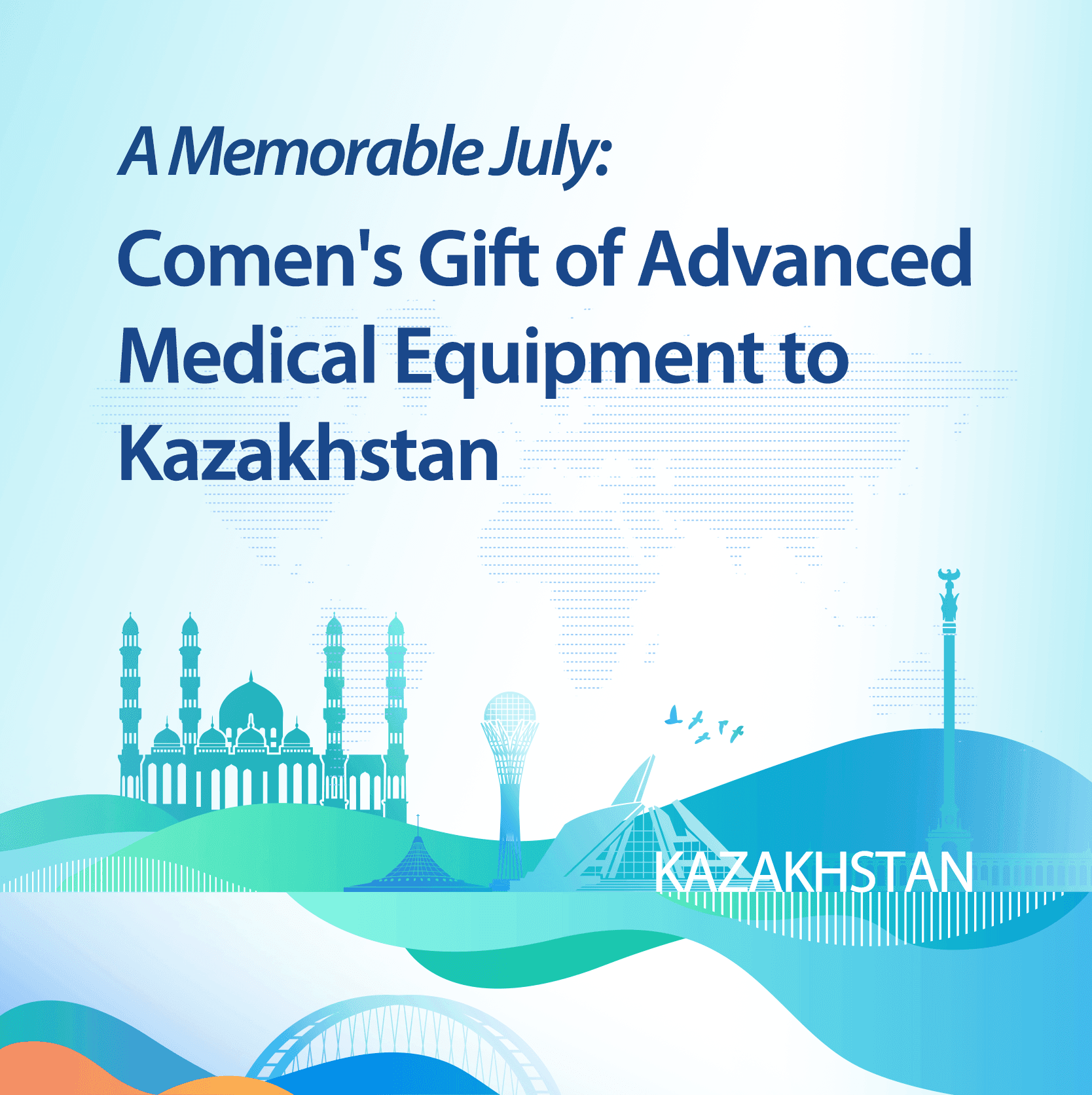 A Memorable July: Comen's Medical Equipment Gift to Kazakhstan